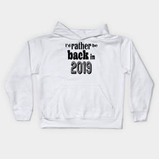 I'd rather be back in 2019 Kids Hoodie